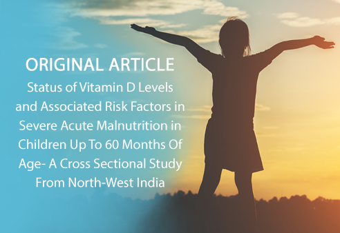 Status of Vitamin D Levels and Associated Risk Factors in Severe Acute Malnutrition in Children Up To 60 Months Of Age- A Cross Sectional Study From North-West India