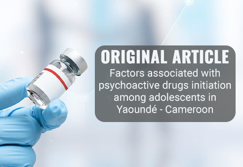 Factors associated with psychoactive drugs initiation among adolescents in Yaoundé - Cameroon